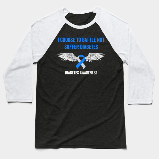 diabetes awareness gift - I choose to battle not suffer diabetes Baseball T-Shirt by Merchpasha1